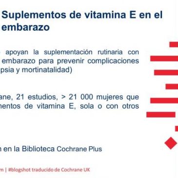Suplementos de vitamina E en el embarazo (blogshot Cochrane)