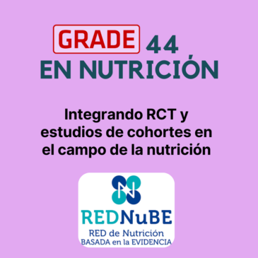 ¿RCTs o estudios de cohortes? Una propuesta GRADE para integrar mejor la evidencia en nutrición